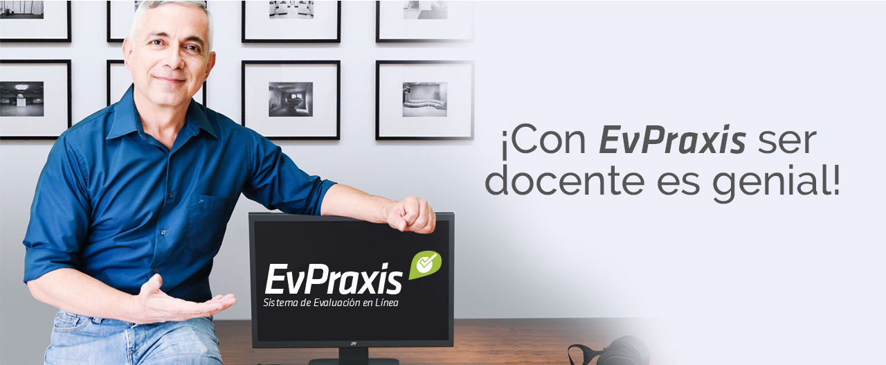 ¡Con EvPraxis ser docente es genial!